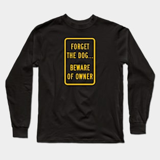 Beware of owner Long Sleeve T-Shirt